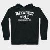 Taekwondo The Korean Martial Arts Hoodie Official Taekwondo Merch