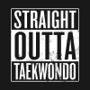 Straight Outta Taekwondo Crewneck Sweatshirt Official Taekwondo Merch