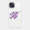 Taekwondo Meaning Phone Case Official Taekwondo Merch