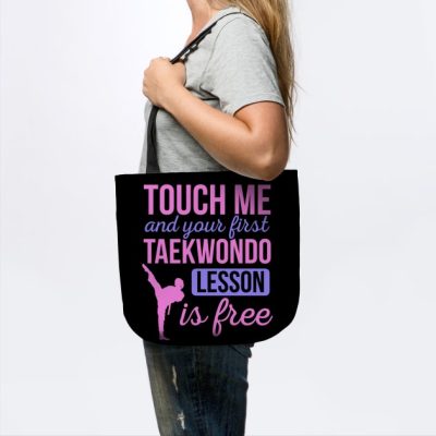 Funny Touch Me And Your First Taekwondo Lesson Is  Tote Official Taekwondo Merch