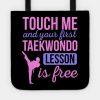 Funny Touch Me And Your First Taekwondo Lesson Is  Tote Official Taekwondo Merch