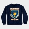 Taekwondo Crewneck Sweatshirt Official Taekwondo Merch