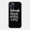 Taekwondo Because Adulting Is Hard Phone Case Official Taekwondo Merch