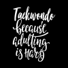 Taekwondo Because Adulting Is Hard Tapestry Official Taekwondo Merch