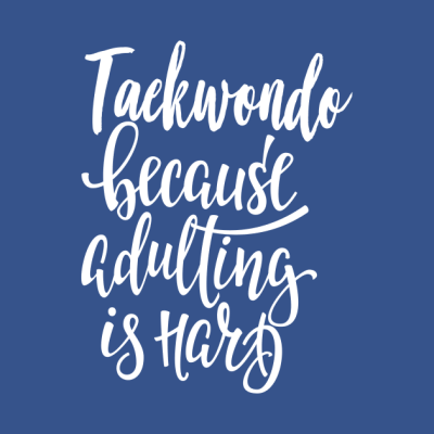 Taekwondo Because Adulting Is Hard Hoodie Official Taekwondo Merch