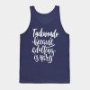 Taekwondo Because Adulting Is Hard Tank Top Official Taekwondo Merch