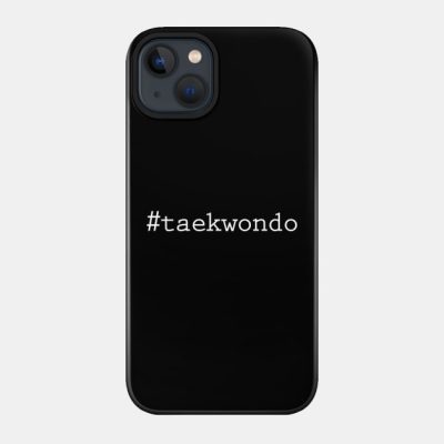 Taekwondo Phone Case Official Taekwondo Merch