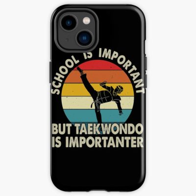 School Is Important - Taekwondo Tta| Perfect Gift| Taekwondo Iphone Case Official Taekwondo Merch