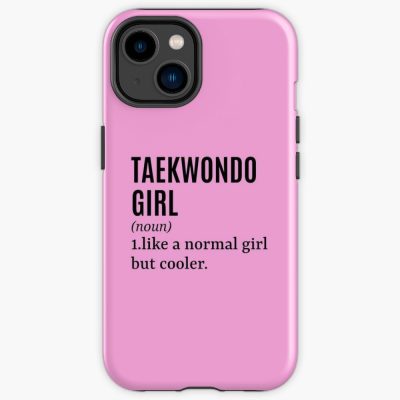 Taekwondo Girl Funny Quote Iphone Case Official Taekwondo Merch