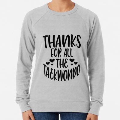 Thanks For All The Taekwondo Sweatshirt Official Taekwondo Merch