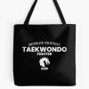 Funny Taekwondo Quote Taekwondo Quotes Tote Bag Official Taekwondo Merch