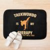 Funny Taekwondo Quote - Taekwondo Funny Bath Mat Official Taekwondo Merch