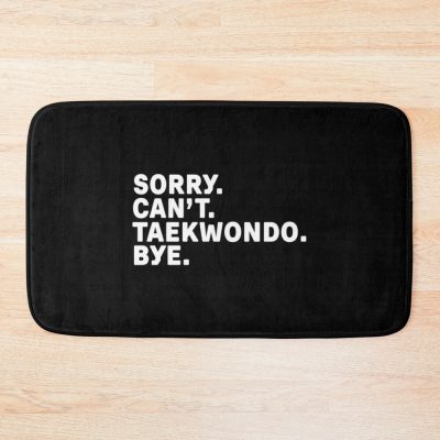 Sorry. Taekwondo. Bye. Bath Mat Official Taekwondo Merch