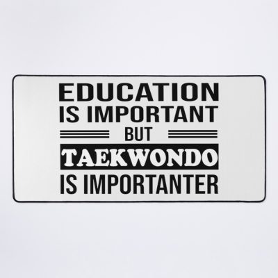 Taekwondo Is Importanter - Funny Taekwondo| Perfect Gift| Taekwondo Mouse Pad Official Taekwondo Merch