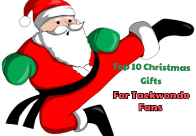 Top 10 Christmas Gifts for Taekwondo Fans